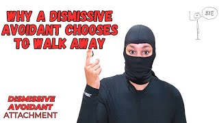 WHY a DISMISSIVE AVOIDANT Chooses to Walk Away [upl. by Ddart]