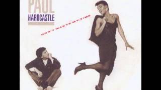 PAUL HARDCASTLE  Dont Waste My Time [upl. by Loyce]