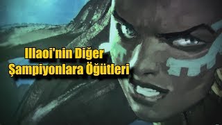 Illaoinin Diğer Şampiyonlara Öğütleri Türkçe Replikleri [upl. by Doloritas]