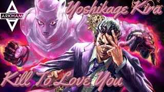 Yoshikage Kira AMV  Kill To Love You [upl. by Nennarb]