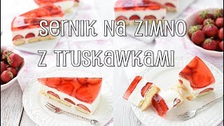 Sernik na zimno z truskawkami  Domowe Wypieki [upl. by Hairaza]