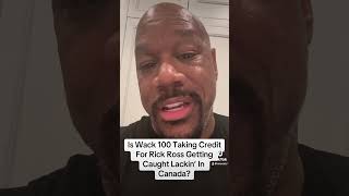 Wack 100 Takes Credit For Rick Ross Getting Jumped In Canada Says Drake Had Nothing To Do With It [upl. by Berriman]