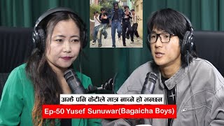 Yatra  Ep 50  Yusef Sunuwar Bagaicha Boys Podcast with Sampada Limbu [upl. by Huskamp126]