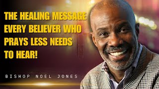 Noel Jones Sermons  A Divine Message of Healing for Those Who Pray Less [upl. by Adamec]