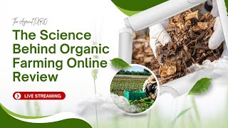 The Science Behind Organic Farming Online Review [upl. by Tteltrab]