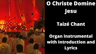 O Christe Domine Jesu  Taizé Chant Organ Instrumental With Introduction And Lyrics [upl. by Filemon]