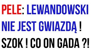 Pele Lewandowski nie jest gwiazdą piłkarską  SZOK [upl. by O'Driscoll715]