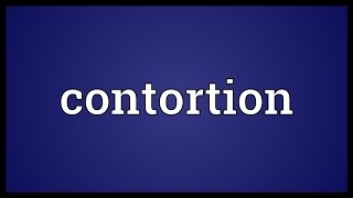 Contortion Meaning [upl. by Nahk]