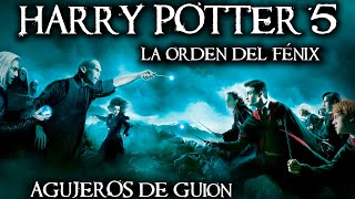 Agujeros de Guion HARRY POTTER 5 La Orden del Fénix Errores review reseña análisis y resumen [upl. by Enitselec]