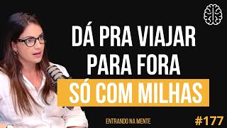 COMO VIAJAR COM MILHAS  NATÁLIA BOTELHO A MINA DAS MILHAS  ENTRANDO NA MENTE PODCAST 177 [upl. by Onurb113]