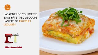 Lasagnes de courgette sans pâte avec le coupe lanière de fruits et légumes  Recette  KitchenAid [upl. by See]