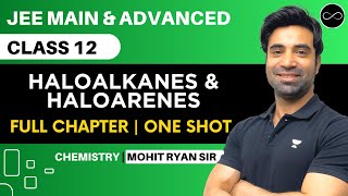 Haloalkanes amp Haloarenes Class 12  One Shot  JEE Main amp Advanced  Mohit Ryan Sir [upl. by Goldie]