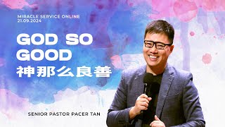 God So Good by Senior Pastor Pacer Tan [upl. by Adnuhsar]