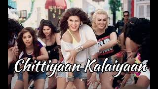 Chittiyaan Kalaiyaan Full Song  Roy  Meet Bros Anjjan Kanika Kapoor [upl. by Kurys]