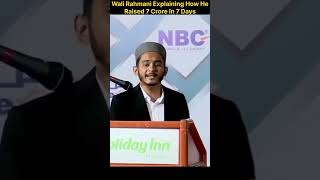 Wali Rahmani Explains How He Could Raise 7 Crore In 7 Days [upl. by Naesyar]