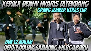 Denny diajak Sambung dulur jember jam 12 Malam Sambung Nyaris Kena Kepala [upl. by Rihat]