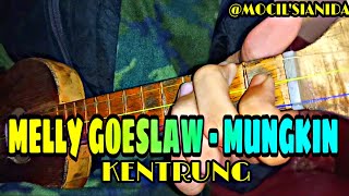 MELLY GOESLAW  MUNGKIN VERSI KENTRUNG BY MOCILSIANIDA [upl. by Luedtke]