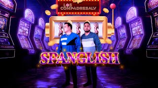 Los Compadres ALV  Spanglish Video Oficial [upl. by Zug]