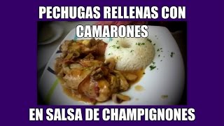 Pechugas rellenas de camarones con salsa de champiñones [upl. by Haas]