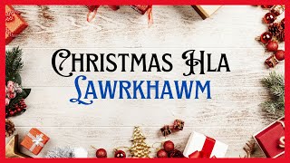 Falam Christmas Hla Lawrkhawm  CMinistry Music [upl. by Cleopatre376]