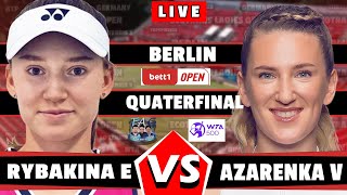 🔴Live Rybakina E vs Azarenka V QUATERFINALS Berlin Open 2024 GermanyWTA500 aotennis2 jabeur [upl. by Enyahs119]