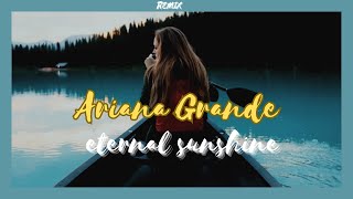 Ariana Grande  eternal sunshine Remix version [upl. by Ahsyad407]