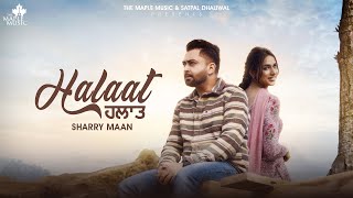 Halaat FULL VIDEO SHARRY MANN  Mistabaaz  Gurdeep Manalia  Latest Punjabi Songs 2024 [upl. by Lanahtan]