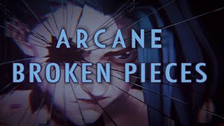 Broken Pieces  Arcane AMV [upl. by Hafeetal]