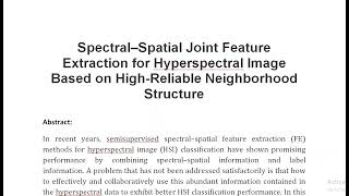 Spectral–Spatial Joint Feature Extraction for Hyperspectral Image Based on High Reliable Neighborhoo [upl. by Ainavi]