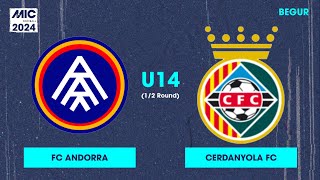 MICFootball24  Fase Final 12  FC Andorra vs Cerdanyola FC U14 [upl. by Ynneg]