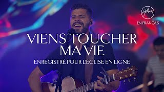 Viens toucher ma vie Léglise en ligne  Hillsong France [upl. by Demakis]