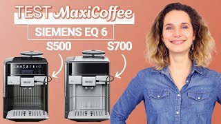 SIEMENS EQ6 s500 et s700  Machine à café grain  Le Test MaxiCoffee [upl. by Ynomrah]