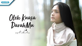 Oleh Kuasa DarahMu  Nikita Video [upl. by Alvina]