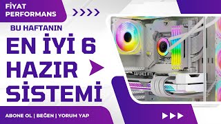 Bu Haftanın Fiyat Performans 6 Hazır Sistem Önerisi fiyatperformans [upl. by Engamrahc]