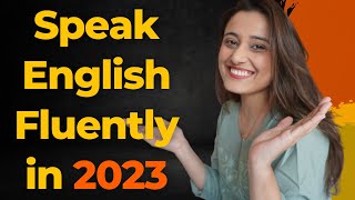 Speak English Fluently in 2023 by following these 5 tips [upl. by O'Hara]