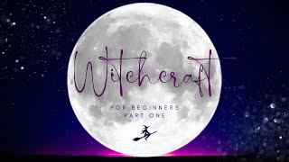 Witchcraft for Beginners Part One [upl. by Naivart684]