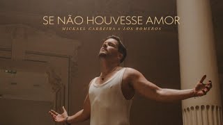 Mickael Carreira  Se Não Houvesse Amor ft Los Romeros Videoclip Oficial [upl. by Novhaj]