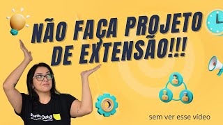 Projeto de EXTENSÃO O QUE É e como começar [upl. by Nivrac]