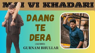 Daang Te Dera Song Audio  Gurnam Bhullar New Movie Khadari Releasing On 9th Of Feb 2024 [upl. by Agnes]