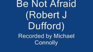 Be Not Afraid Robert J Dufford [upl. by Cerallua635]