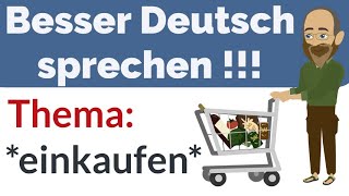 Besser Deutsch sprechen  Thema einkaufen  Supermarkt [upl. by Frieda]