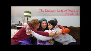 The Knitters League Podcast Episode 15 [upl. by Ahcila]