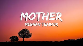 Meghan Trainor  Mother Lyrics [upl. by Attolrahc]