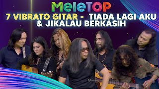 Tujuh Vibrato Gitar  Tiada Lagi Aku amp Jikalau Berkasih  MeleTOP  Nabil amp Hawa [upl. by Corsetti664]