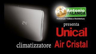 Antonio Falanga presenta il Climatizzatore Air Cristal by UNICAL [upl. by Balsam]