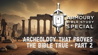 Archeology that proves the Bible true  Part 2  The Armoury Special [upl. by Lizabeth383]