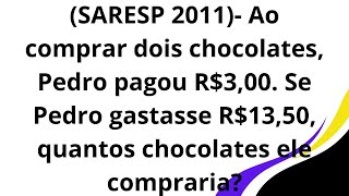 SARESP 2011 Ao comprar dois chocolates Pedro pagou R300 Se Pedro gastasse R1350 [upl. by Angela]