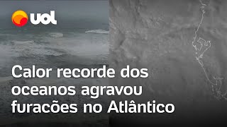 Calor recorde dos oceanos agravou furacões do Atlântico em 2024 diz estudo [upl. by Knutson106]