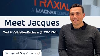 Meet Jacques Test amp Validation Engineer  Traxial BeInspiredStayCurious [upl. by Tremayne]