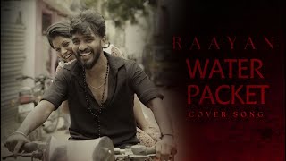 RAAYAN  Water Packet Cover Video  Yobu Lucas amp Dheshika  Abilash Johnson [upl. by Roderigo490]